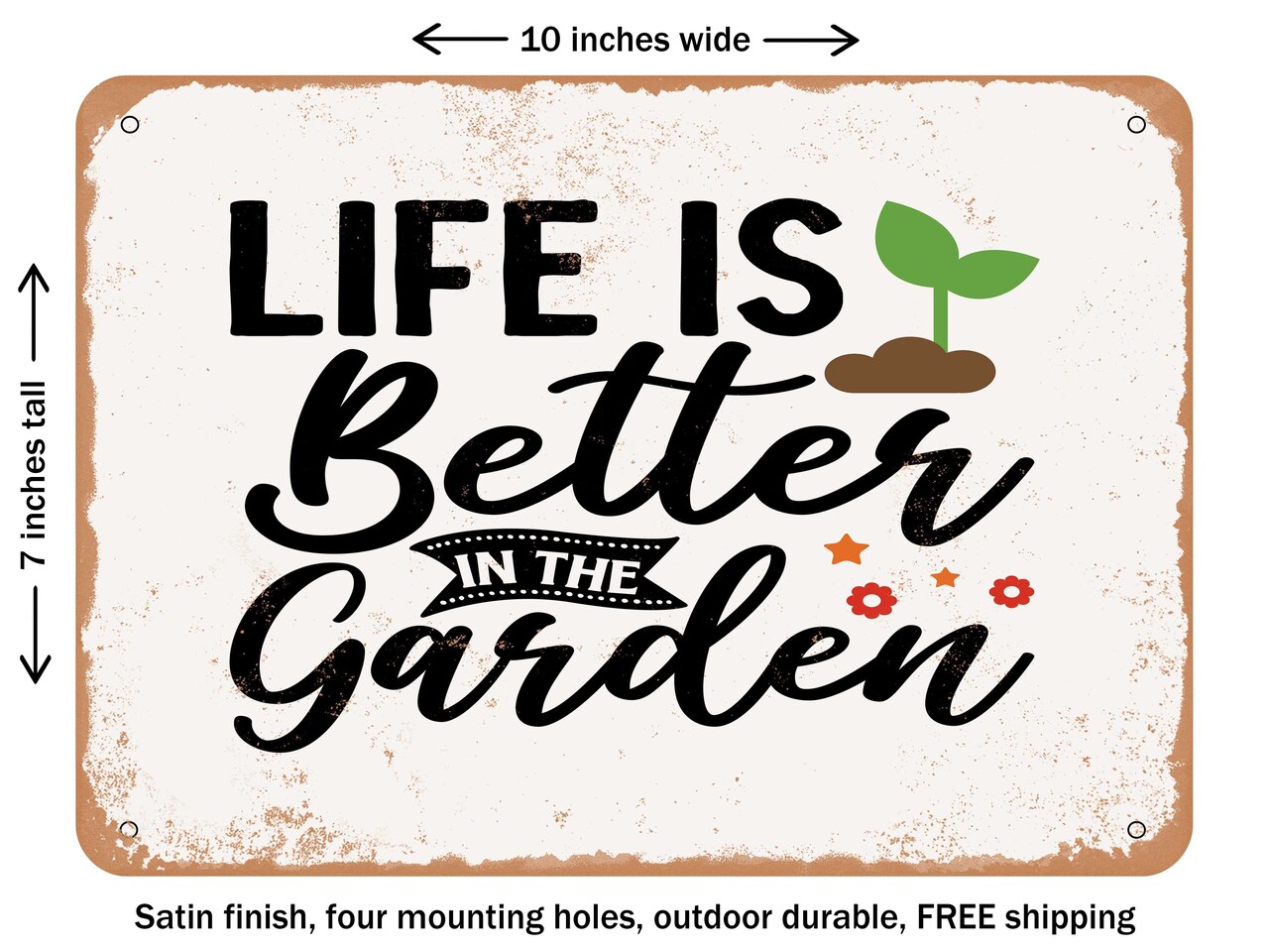 DECORATIVE METAL SIGN - Life is Better In the Garden - 2 - Vintage Rusty Look